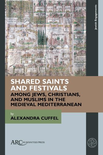 Shared Saints and Festivals among Jews, Christians, and Muslims in the Medieval Mediterranean - cover